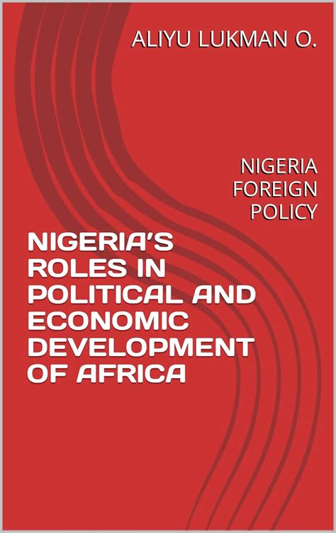 NIGERIA’S ROLES IN POLITICAL AND ECONOMIC DEVELOPMENT OF AFRICA ...