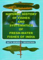 Natural History of Fishes and Systematics of Freshwater Fishes of India ...