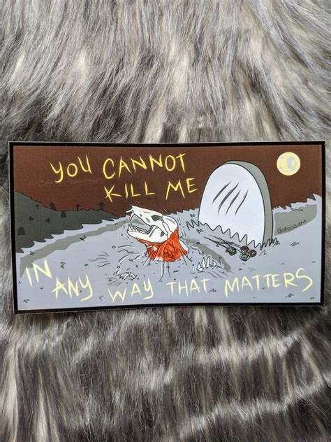 You Cannot Kill Me in Any Way That Matters - Etsy