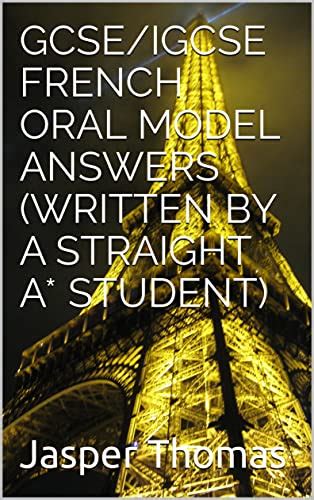 GCSE/IGCSE French Oral Model Answers (Written by a Straight A* Student ...