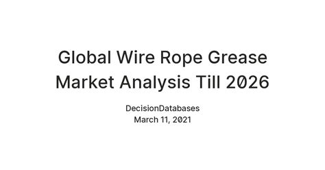 Global Wire Rope Grease Market Analysis Till 2026 — Teletype