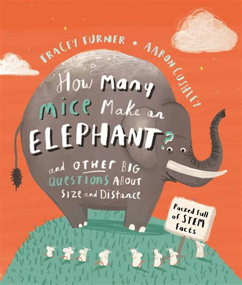 How Many Mice Make An Elephant? And Other Big Questions about Size and ...
