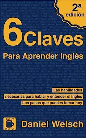 6 Claves Para Aprender Inglés (Segunda Edición): Las habilidades ...
