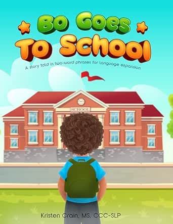 Bo Goes To School: A story told in two-word phrases for language ...