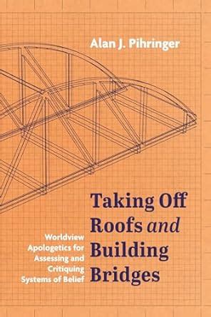 Buy Taking Off Roofs and Building Bridges: Worldview Apologetics for ...