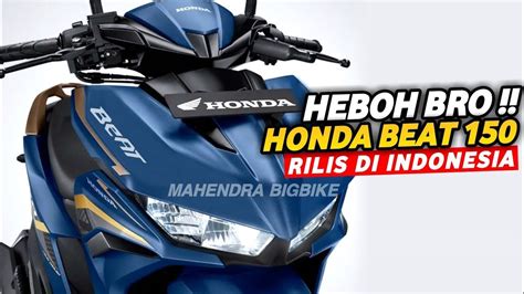 New Honda BeAt 2023 Gemparkan Dunia Otomotif Tanah Air? Mesin 150cc ...