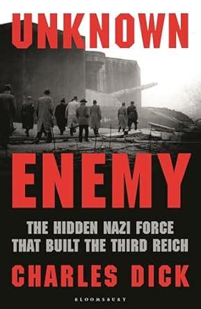 Buy Unknown Enemy: The Hidden Nazi Force That Built the Third Reich ...