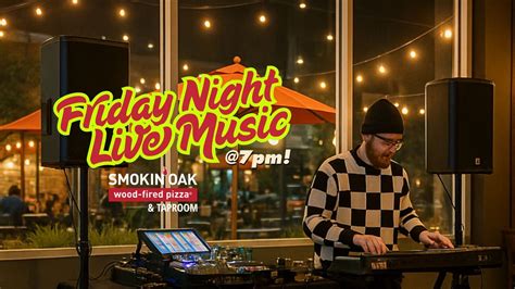 Friday Night Live at Smokin Oak Wood-Fired Pizza and Taproom, 3959 N ...