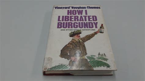 Buy How I Liberated Burgundy: And Other Vinous Adventures Book Online ...
