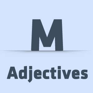 Adjectives that start with M | 1400+ M Adjectives