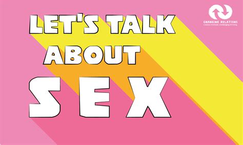 Lets Talk About Sex - Changing Relations