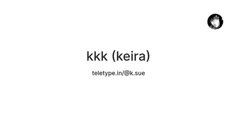 kkk (keira) — Teletype