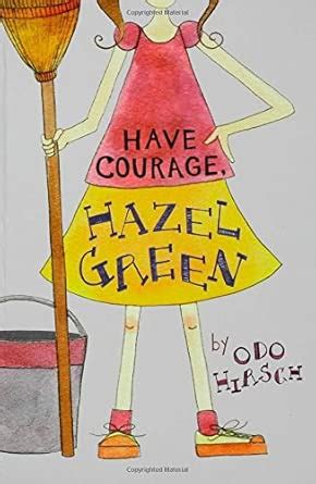 Have Courage, Hazel Green : Hirsch, Odo: Amazon.in: Books