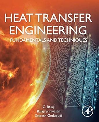 HEAT TRANSFER ENGINEERING : FUNDAMENTALS AND TECHNIQUES : 1ST EDITION ...