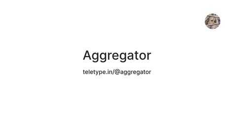 Aggregator — Teletype