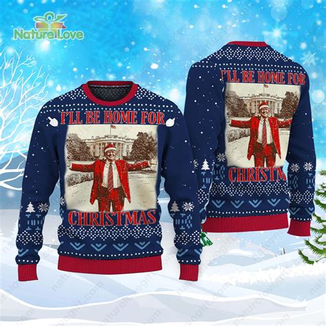 Trump Christmas Sweater I'll Be Home For Xmas Funny MAGA Shirt - Unique ...