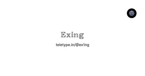 𝔼𝕩𝕚𝕟𝕘 — Teletype