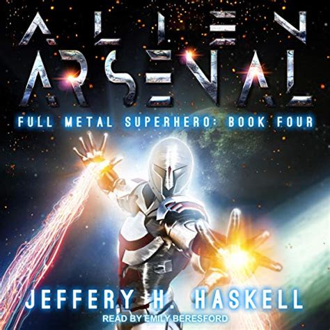 Alien Arsenal: Full Metal Superhero Series, Book 4 (Audio Download ...