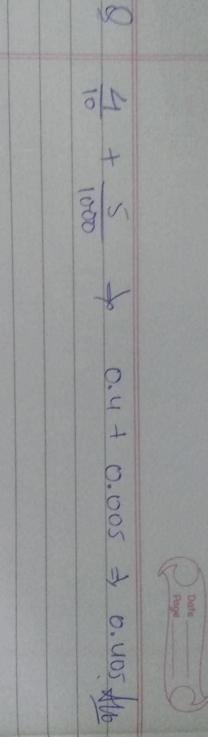 express the following as decimals 4/10 + 5/1000 - Brainly.in