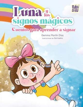 Luna y los signos mágicos: Cuentos para aprender a signar : Martín Díaz ...