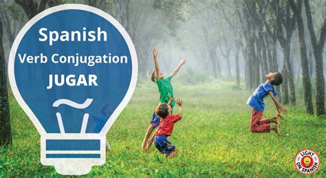 Learn the Conjugation of Spanish Verb JUGAR - Light On Spanish