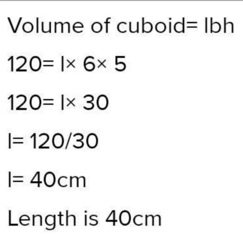 Find the length of a cuboid whose volume is 120 cm³ breadth is 6cm and ...