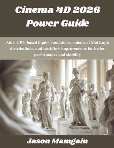 Cinema 4D 2026 Power Guide: Adds GPU-based liquid simulations, enhanced ...
