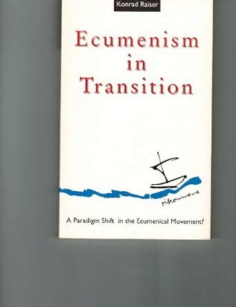 Buy Ecumenism in Transition: A Paradigm Shift in the Ecumenical ...