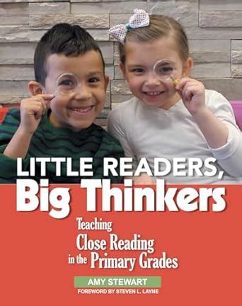 Little Readers, Big Thinkers: Teaching Close Reading in the Primary ...