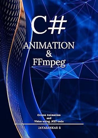 C# Animation & FFmpeg: Create Video Using .Net Code eBook : S ...