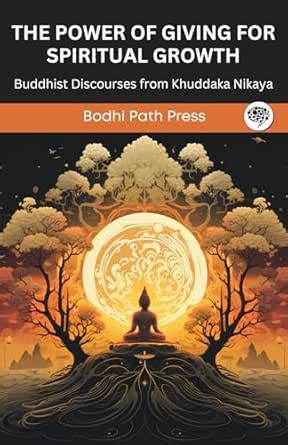 The Power of Giving for Spiritual Growth: Buddhist Discourses from ...