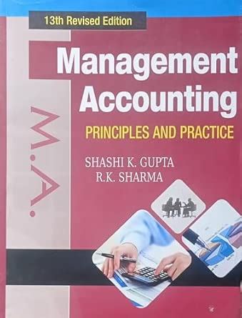 Buy Management Accounting PRINCIPLES AND PRACTICE By Shashi K Gupta NVB ...