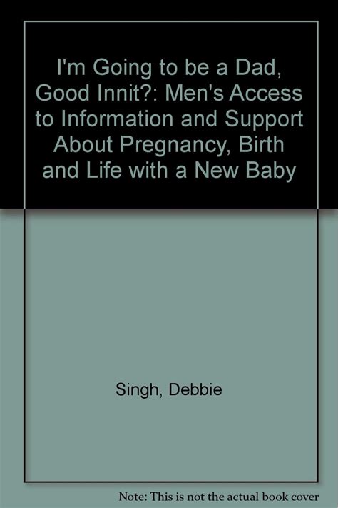Buy I'm Going to be a Dad, Good Innit?: Men's Access to Information and ...