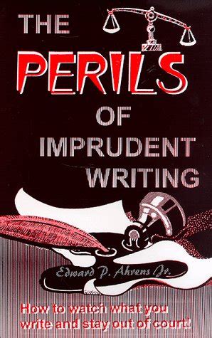 The perils of imprudent writing: How to watch what you write and stay ...