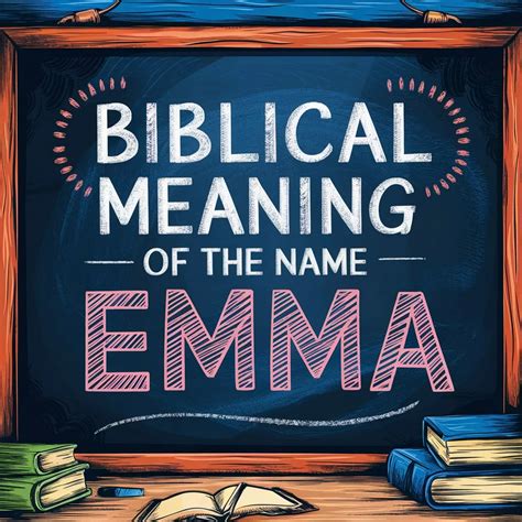 Biblical Meaning of the Name Emma: A Name with a Rich Heritage