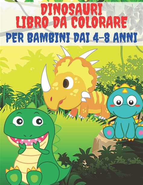 Buy Dinosauri Libro Da Colorare Per Bambini Dai 4-8 Anni: 50 Disegni Di ...