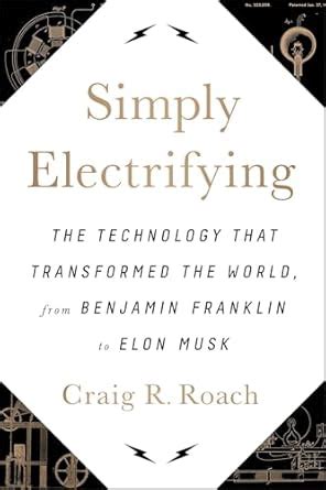 Simply Electrifying: The Technology that Transformed the World, from ...