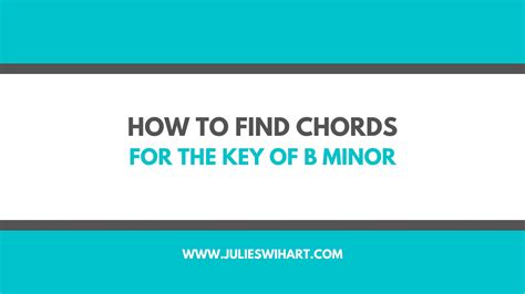 How to Play Piano Chords in B Minor – Julie Swihart