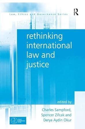 Buy Rethinking International Law and Justice (Law, Ethics and ...