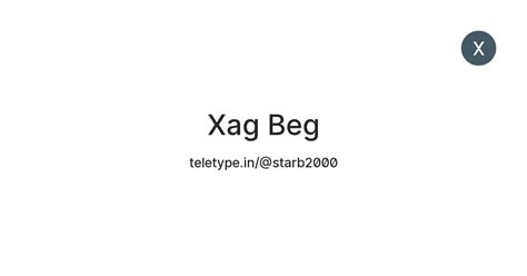 Xag Beg — Teletype