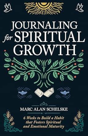 Journaling for Spiritual Growth: Six Weeks to Build a Habit That ...