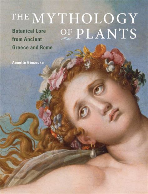 The Mythology of Plants: Botanical Lore from Ancient Greece and Rome ...