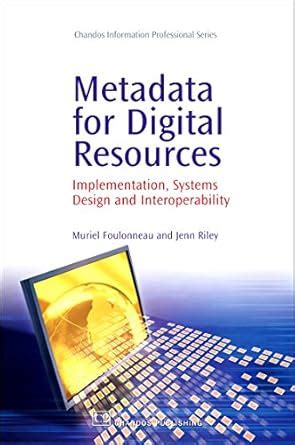 Buy Metadata for Digital Resources: Implementation, Systems Design and ...