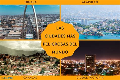 +60 ciudades más peligrosas del mundo - Descubre los destinos con mayor ...