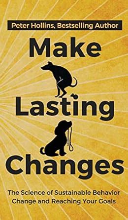 Buy Make Lasting Changes: The Science of Sustainable Behavior Change ...
