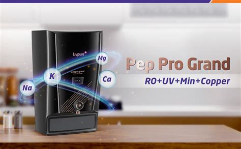 Livpure Pep Pro Grand RO+UV+Mineraliser+Copper, 15 LPH Water Purifier ...