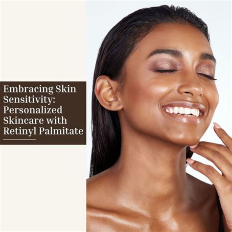 Retinyl Palmitate: Benefits for Sensitive Skin | Clinikally