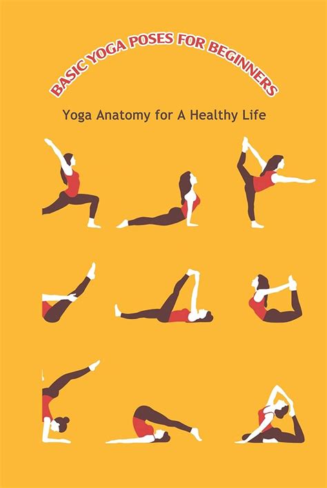 Basic Yoga Poses for Beginners: Yoga Anatomy for A Healthy Life: Yoga ...