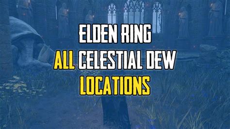 Where to Get Celestial Dew in Elden Ring