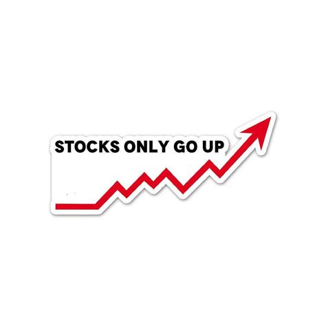 Stocks Only Go Up Sticker – STICK IT UP